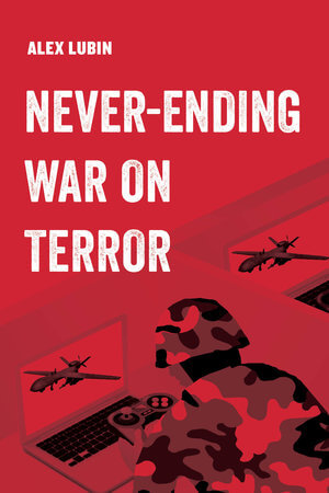Alex Lubin Never Ending War on Terror